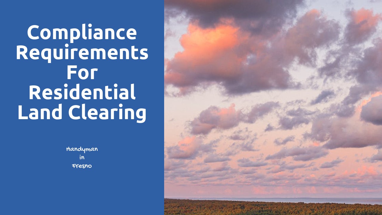 Compliance Requirements for Residential Land Clearing